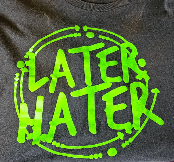 Later Hater T-Shirt